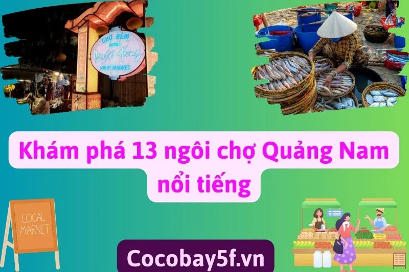Khám phá 13 chợ Quảng Nam nổi tiếng