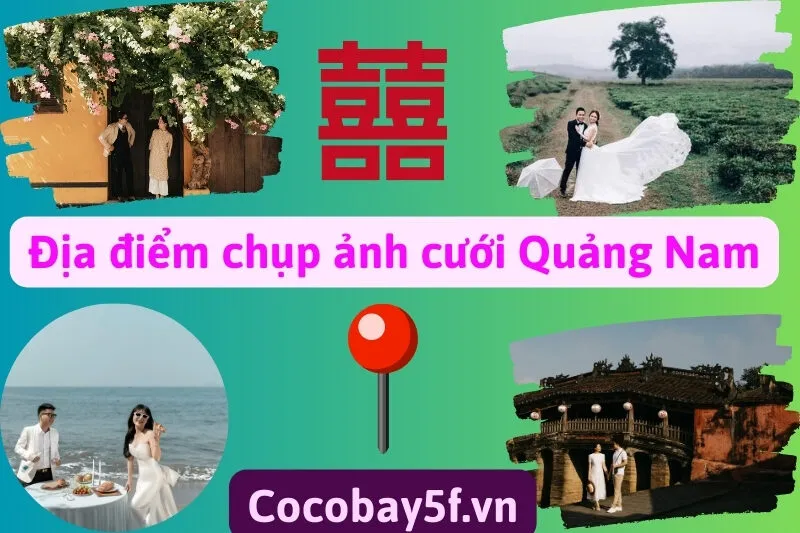 Địa điểm chụp ảnh cưới Quảng Nam: Phố cổ, Đồi chè, Sông Thu Bồn