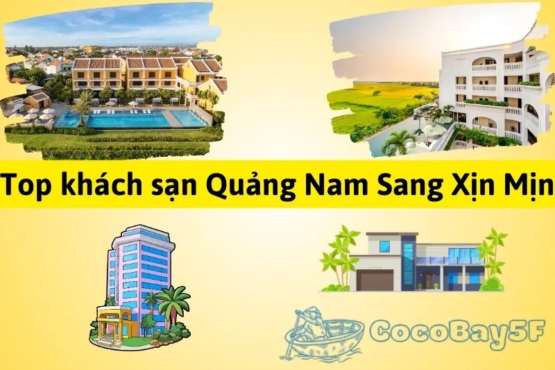 Khách sạn Quảng Nam: Top điểm lưu trú với view đẹp và dịch vụ chất lượng