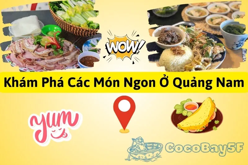 Khám Phá Các Món Ngon Ở Quảng Nam: Bánh Xèo, Mì Quảng, Cao Lầu