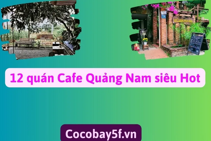 12 Quán cafe Quảng Nam