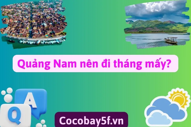 Quảng Nam nên đi tháng mấy?