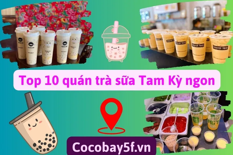 Top 10 quán trà sữa Tam Kỳ ngon