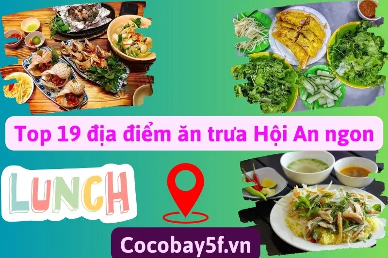 Top 19 địa điểm ăn trưa Hội An ngon, bổ, rẻ