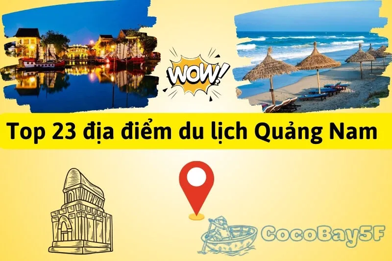 Top 23 địa điểm du lịch Quảng Nam nổi bật thu hút du khách