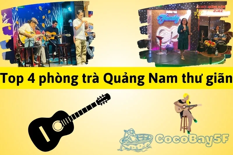 Top 4 phòng trà Quảng Nam thư giãn thoải mái, thưởng thức âm nhạc