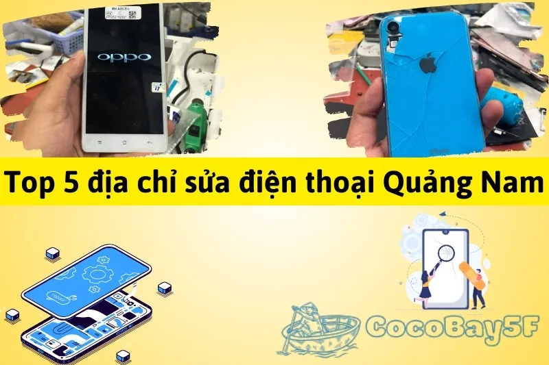 Top 5 địa chỉ sửa điện thoại Quảng Nam uy tín và chất lượng