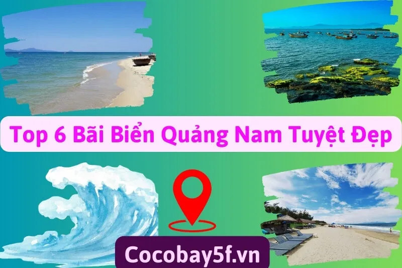 Top 6 Bãi Biển Quảng Nam Tuyệt Đẹp