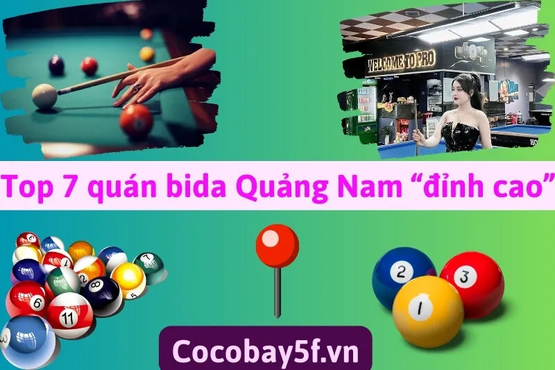 Top 7 quán bida Quảng Nam chất lượng: Billiard Pro Club, TK Billiards