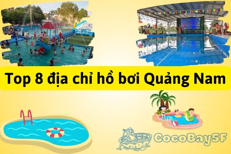 Top 8 hồ bơi Quảng Nam đáng đến, từ Swim Hội An đến Tam Kỳ