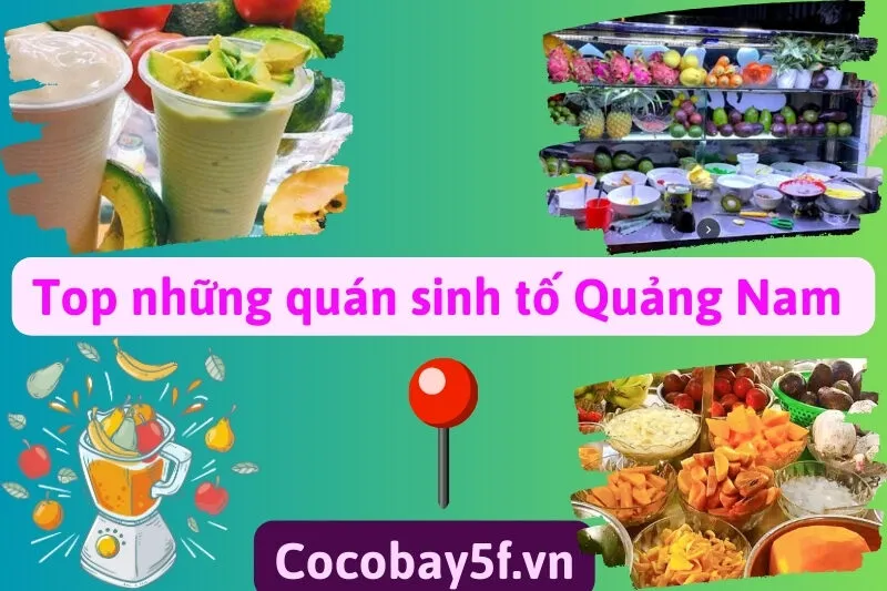 Top những quán sinh tố Quảng Nam nổi tiếng: nước ép, sinh tố và hoa quả dầm